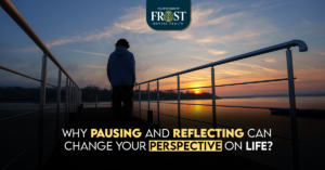 Why Pausing and Reflecting Can Change Your Perspective on Life