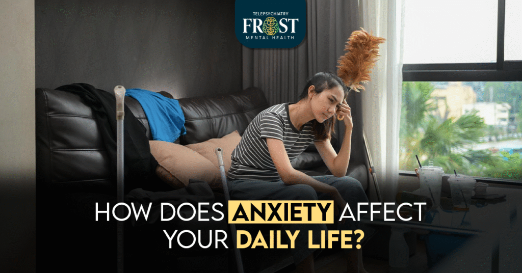 How Does Anxiety Affect Your Daily Life