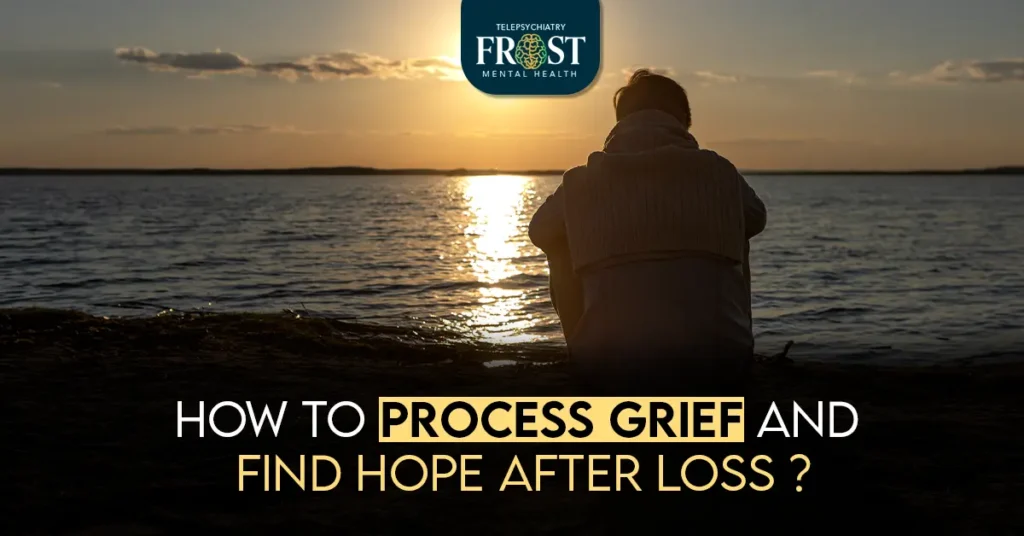 How to Process Grief and Find Hope After Loss