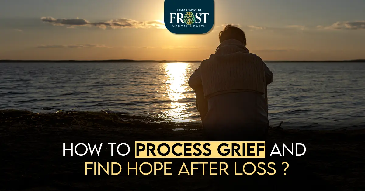 How to Process Grief and Find Hope After Loss