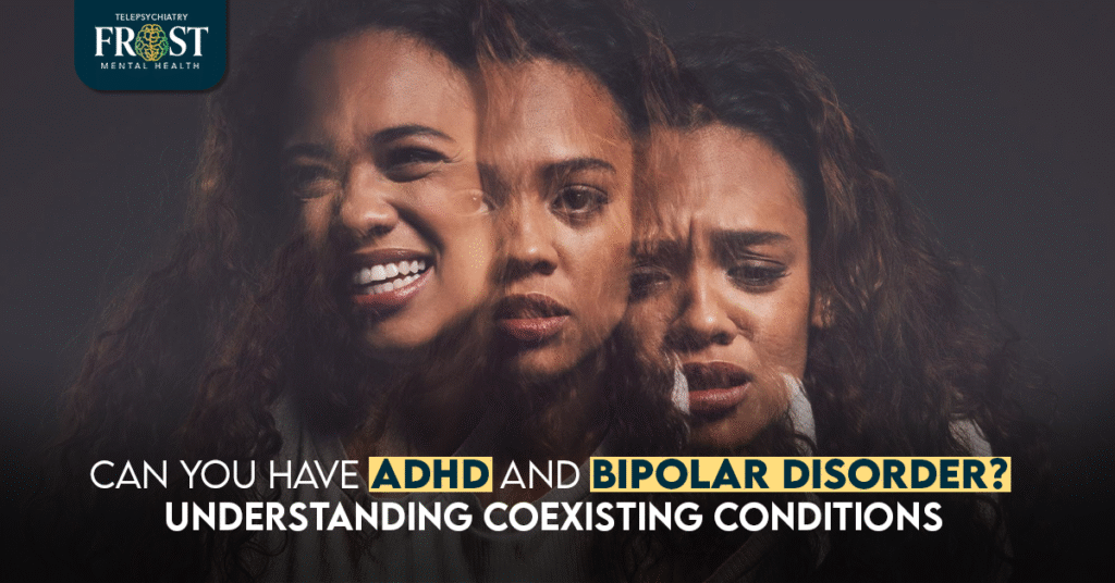 Can You Have ADHD and Bipolar Disorder