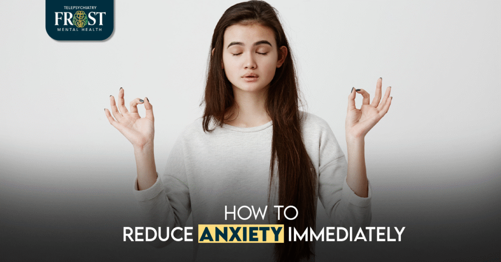 How to reduce anxiety immediately​