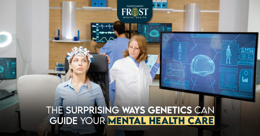 The Surprising Ways Genetics Can Guide Your Mental Health Care