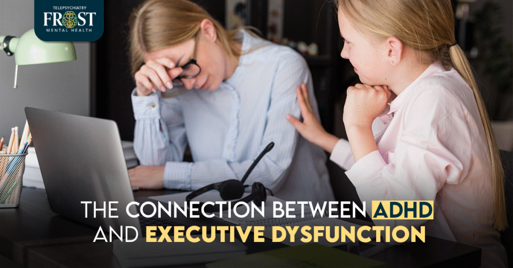 The Connection Between ADHD and Executive Dysfunction
